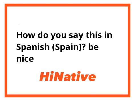 be nice in spanish translation|nice in spanish feminine.